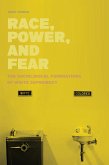 Race, Power, And Fear The Sociological Foundations of White Supremacy (eBook, ePUB) Race, Power, And Fear The Sociological Foundations of White Supremacy (eBook, ePUB)