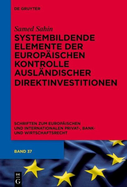 Systembildende Elemente der Europäischen Kontrolle ausländischer Direktinvestitionen (eBook, ePUB) Systembildende Elemente der Europäischen Kontrolle ausländischer Direktinvestitionen (eBook, ePUB)