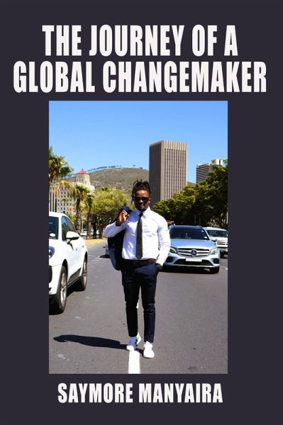 The Journey of a Global Changemaker (eBook, ePUB) The Journey of a Global Changemaker (eBook, ePUB)