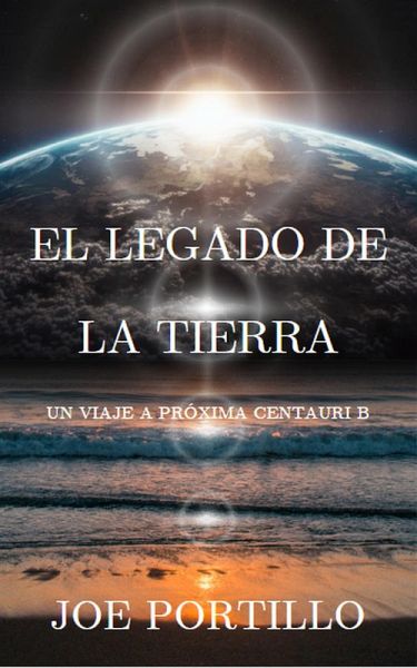 El legado de la Tierra: Viaje a Próxima Centauri B (eBook, ePUB) El legado de la Tierra: Viaje a Próxima Centauri B (eBook, ePUB)