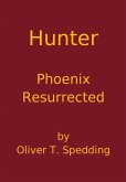 Hunter - Phoenix Resurrected (eBook, ePUB) Hunter - Phoenix Resurrected (eBook, ePUB)