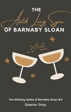 The Auld Lang Syne of Barnaby Sloan (The Wishing Series of Barnaby Sloan, #4) (eBook, ePUB) - Gray, Gaenor