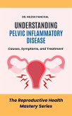 Understanding Pelvic Inflammatory Disease: Causes, Symptoms, and Treatment (The Reproductive Health Mastery Series, #7) (eBook, ePUB) Understanding Pelvic Inflammatory Disease: Causes, Symptoms, and Treatment (The Reproductive Health Mastery Series, #7) (eBook, ePUB)