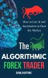 The Algorithmic Forex Trader: How to... - Bild 1