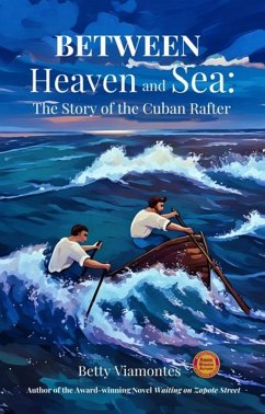 Cover Between Heaven and Sea: The Story of the Cuban Rafter (eBook, ePUB)