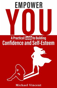 Cover Empower You A Practical Guide to Building Confidence and Self Esteem (eBook, ePUB)