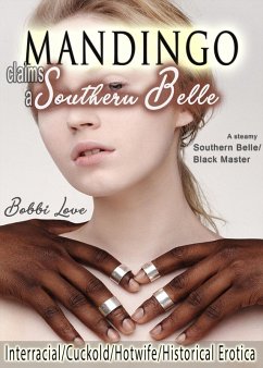 Mandingo Claims a Southern Belle (Interracial, Cuckold, Hotwife, Historical Erotica) (eBook, ePUB) - Love, Bobbi