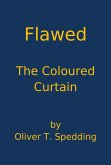 Flawed - The Coloured Curtain (eBook, ePUB) Flawed - The Coloured Curtain (eBook, ePUB)