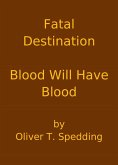Fatal Destination - Blood Will Have Blood (eBook, ePUB) Fatal Destination - Blood Will Have Blood (eBook, ePUB)