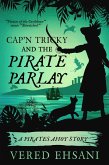 Cap'n Tricky and the Pirate Parlay (Pirates Ahoy!, #0) (eBook, ePUB) Cap'n Tricky and the Pirate Parlay (Pirates Ahoy!, #0) (eBook, ePUB)