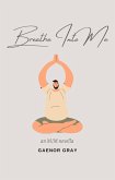 Breathe Into Me (eBook, ePUB)