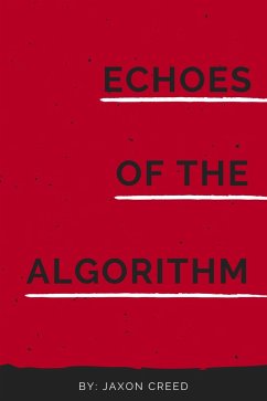 Echoes of the Algorithm (eBook, ePUB) - Creed, Jaxon