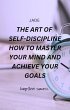 The Art of Self-discipline How to... - Bild 1