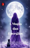 A Magia das Energias (eBook, ePUB)