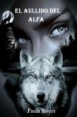 El aullido del alfa (Los lobos de Whisper Mountain, #1) (eBook, ePUB) El aullido del alfa (Los lobos de Whisper Mountain, #1) (eBook, ePUB)