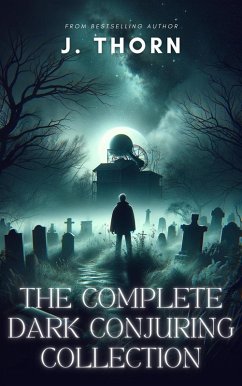 The Complete Dark Conjuring Collection (The Dark Conjuring) (eBook, ePUB) - Thorn, J.