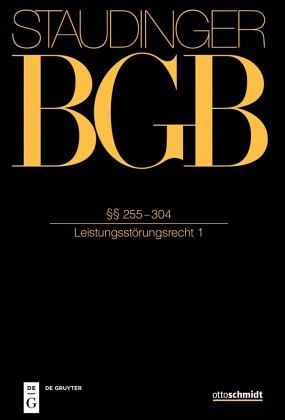 §§ 255-304 / J. von Staudingers Kommentar zum Bürgerlichen Gesetzbuch mit Einführungsgesetz und Nebengesetzen Buch 2. §§ 255-304 / J. von Staudingers Kommentar zum Bürgerlichen Gesetzbuch mit Einführungsgesetz und Nebengesetzen Buch 2.