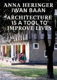 Architecture Is a Tool to Improve Lives Architecture Is a Tool to Improve Lives