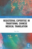 Registerial Expertise in Traditional Chinese Medical Translation (eBook, ePUB)
