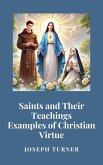 Saints and Their Teachings: Examples of Christian Virtue (eBook, ePUB)