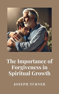 Cover The Importance of Forgiveness in Spiritual Growth (eBook, ePUB)