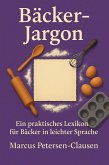 Bäcker-Jargon: Ein praktisches Bäcker-Lexikon für Bäcker in leichter Sprache (eBook, ePUB)