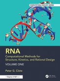 RNA: Computational Methods for Structure, Kinetics, and Rational Design: Volume One (eBook, ePUB)