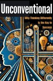 Unconventional: Why Thinking Differently Is the Key to Success (eBook, ePUB) Unconventional: Why Thinking Differently Is the Key to Success (eBook, ePUB)