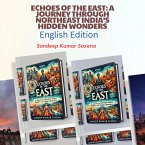 Echoes of the East: A Journey Through Northeast India's Hidden Wonders (eBook, ePUB)