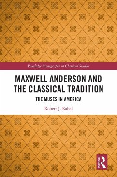 Maxwell Anderson and the Classical Tradition (eBook, ePUB) - Rabel, Robert J.