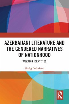 Azerbaijani Literature and the Gendered Narratives of Nationhood (eBook, ePUB) - Dadashova, Shafag