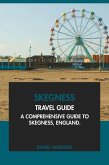 Skegness Travel Guide: A Comprehensive Guide to Skegness, England (eBook, ePUB) Skegness Travel Guide: A Comprehensive Guide to Skegness, England (eBook, ePUB)