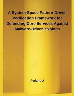 A System-Space Pattern-Driven Verification Framework for Defending Core Services Against Malware-Driven Exploits - Perlarrubí