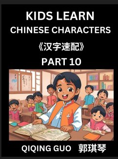 Kids Learn Chinese Characters (Part 10)- A Collection of Simple Level Mandarin Chinese Puzzles for Kids to Learn Recognizing Simplified Chinese Characters with Easy Lessons, HSK Test Series with Multiple Answers Type Questions and Answers - Guo, Qiqing