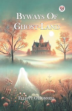 Byways Of Ghost-Land - O'Donnell, Elliott