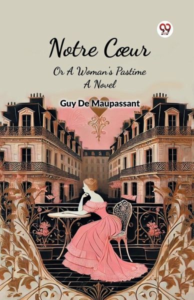 Notre Coeur Or A Woman's Pastime A Novel Notre Coeur Or A Woman's Pastime A Novel