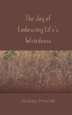 The Joy of Embracing Life's Weirdness The Joy of Embracing Life's Weirdness