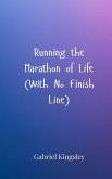 Running the Marathon of Life (With No Finish Line)