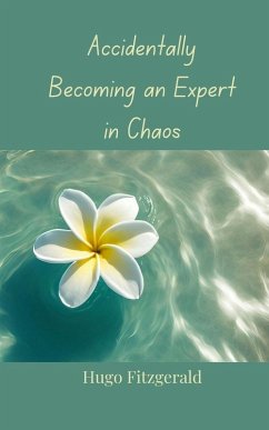 Accidentally Becoming an Expert in Chaos - Fitzgerald, Hugo