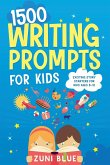 1500 Writing Prompts for Kids 1500 Writing Prompts for Kids