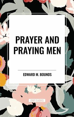 Prayer and Praying Men - Bounds, Edward M.