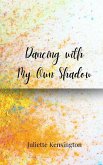 Dancing with My Own Shadow Dancing with My Own Shadow