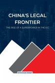 China's Legal Frontier, The Rise of a Superpower in the ICC China's Legal Frontier, The Rise of a Superpower in the ICC