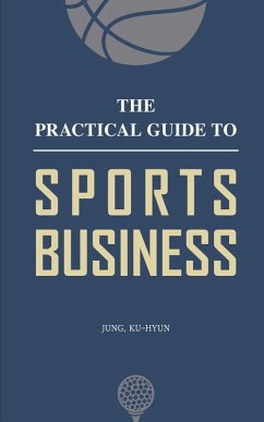 The Practical Guide to Sports Business - Jung, Kuhyun