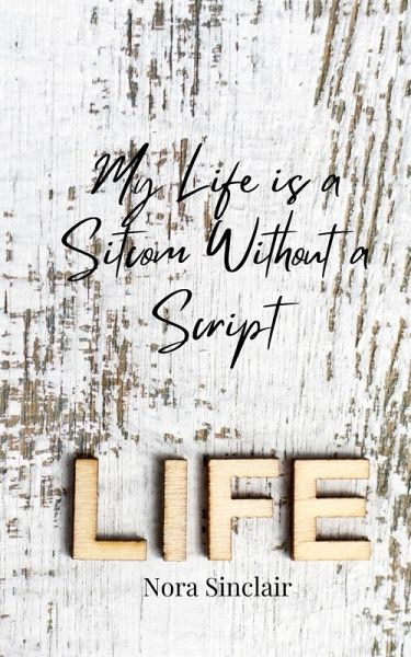 My Life is a Sitcom Without a Script My Life is a Sitcom Without a Script