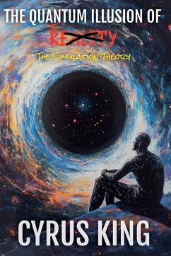 The Quantum Illusion Of Reality - King, Cyrus