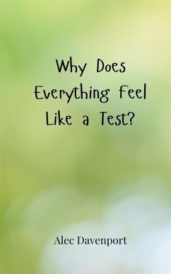 Cover Why Does Everything Feel Like a Test?