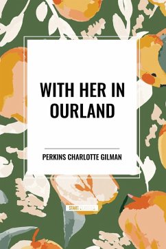 With Her in Ourland - Gilman, Perkins Charlotte