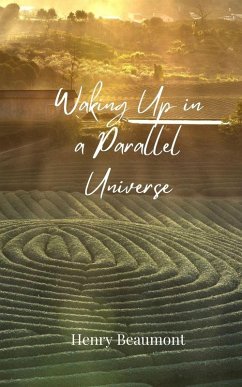 Waking Up in a Parallel Universe - Beaumont, Henry
