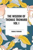 The Wisdom of Thomas Troward Vol I The Wisdom of Thomas Troward Vol I